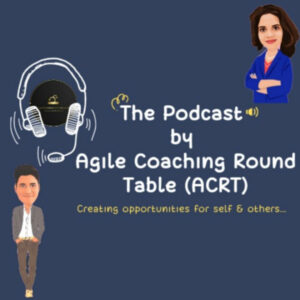 The Podcast by Agile Coaching Round Table(ACRT)