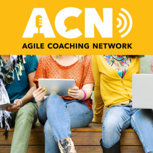 Agile Coaching Network Podcast by Agile Alliance