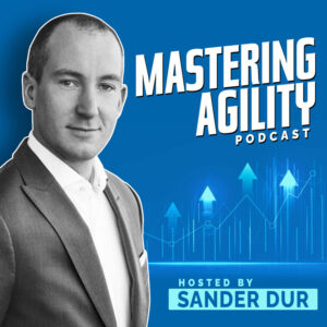 Mastering Agility Podcast with Sander Dur