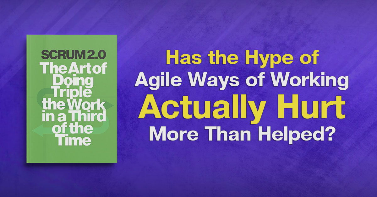 Has the Hype of Agile Hurt